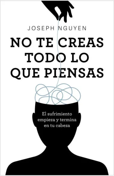 No te creas todo lo que piensas - Joseph Nguyen