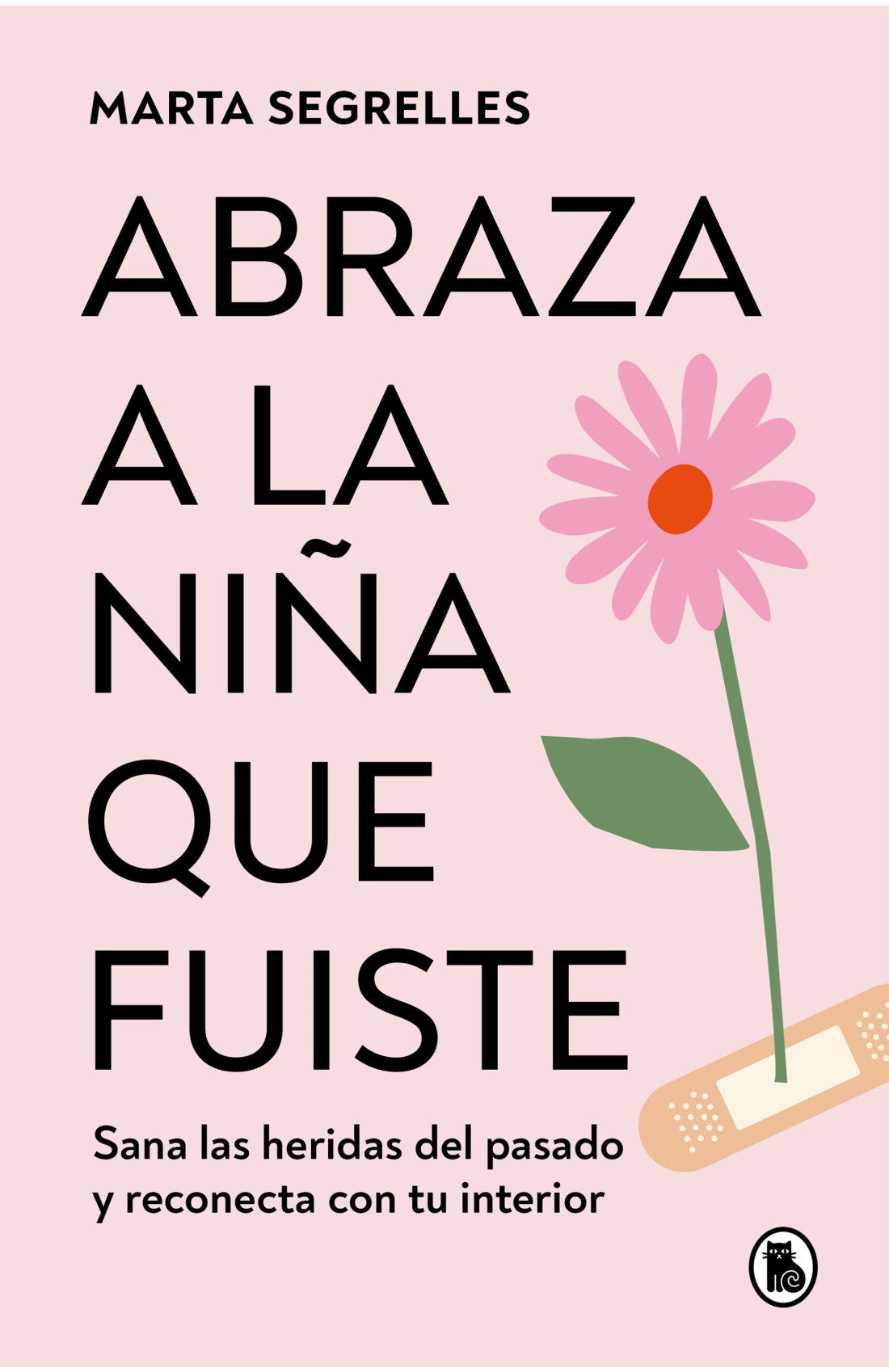 ABRAZA LA NIÑA QUE FUISTE - MARTA SEGRELLES