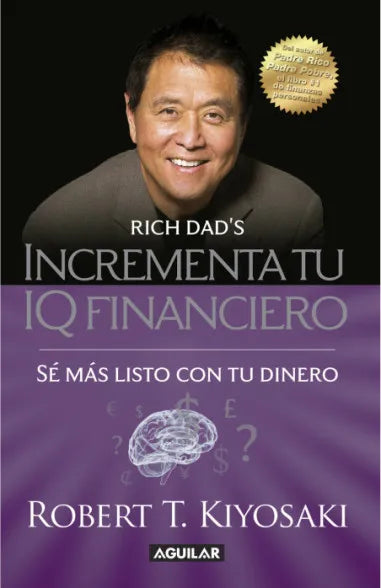 INCREMENTA TU IQ FINANCIERO - ROBERT T. KIYOSAKI