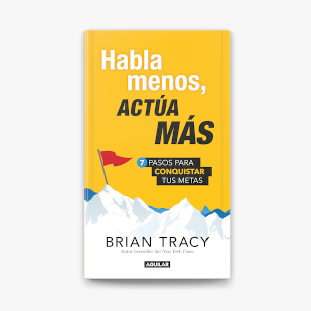 Habla menos, ACTÚA MÁS -  Brian Tracy