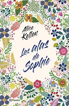 Las alas de Sophie - Alice Kellen