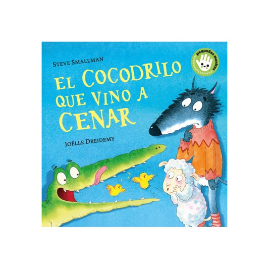 El cocodrilo que vino a cenar - JOELLE DREIDEMY / STEVE SMALLMAN