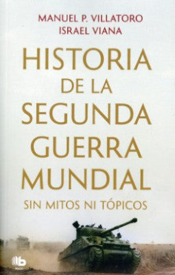 Historia de la segunda guerra mundial - Manuel P. Villatoro / Israel Viana