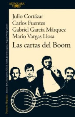 Las Cartas del Boom - Mario Vargas Llosa / Julio Cortázar / Carlos Fuentes / Gabriel García Márquez