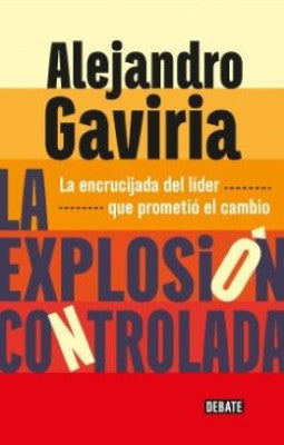 La explosión controlada - Alejandro Gaviria