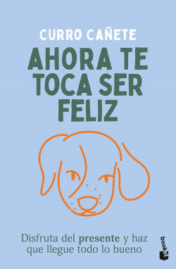 AHORA TE TOCA SER FELIZ - CURRO CAÑETE, (Libro de Bolsillo)