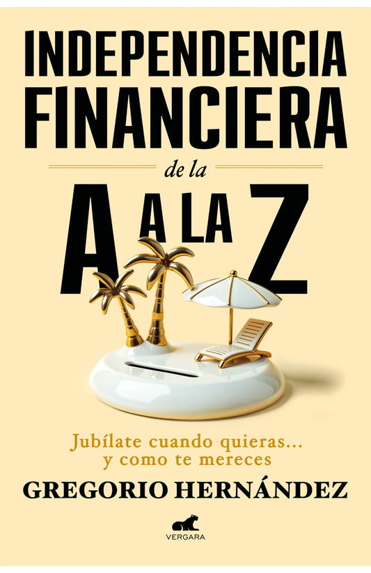Independencia Financiera de la A a la Z - Gregorio Hernández