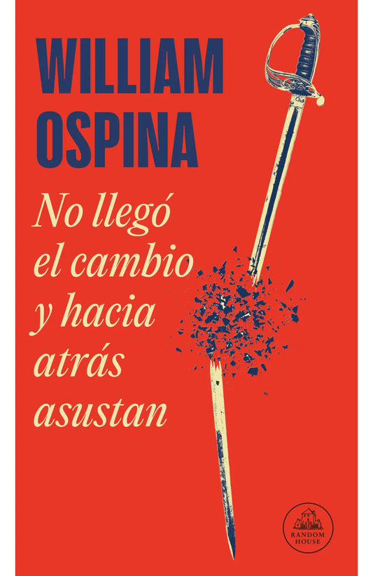 No llegó el cambio y hacia atrás asustan - William Ospina