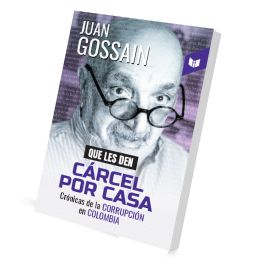 Que les den carcel por casa - Juan Gossain