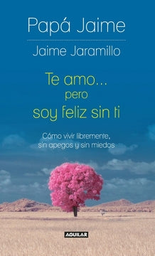 Te amo pero soy feliz sin ti - Jaime Jaramillo